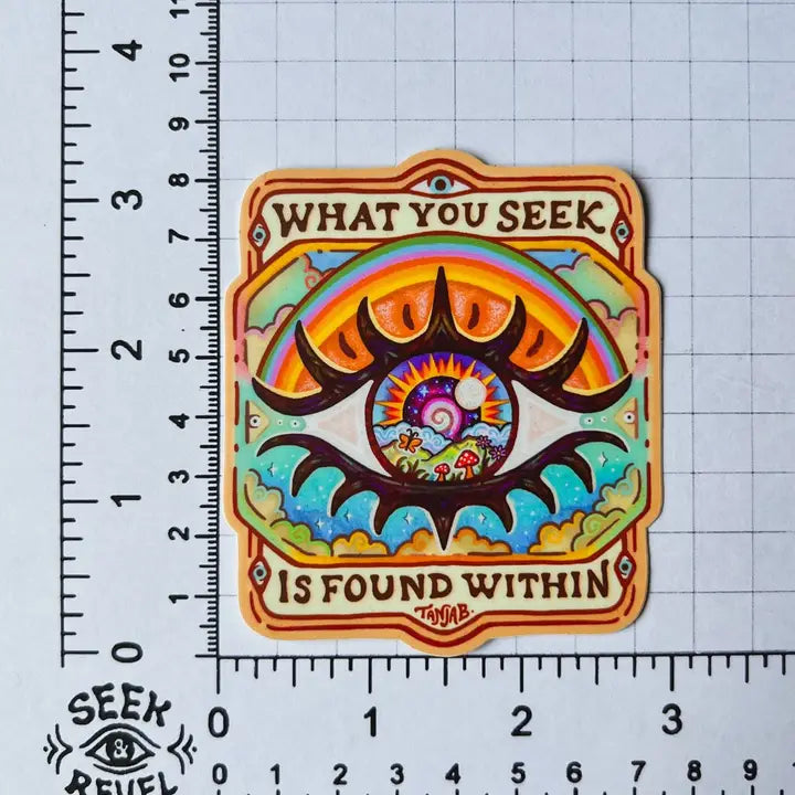 Stickers - What you seek is found within